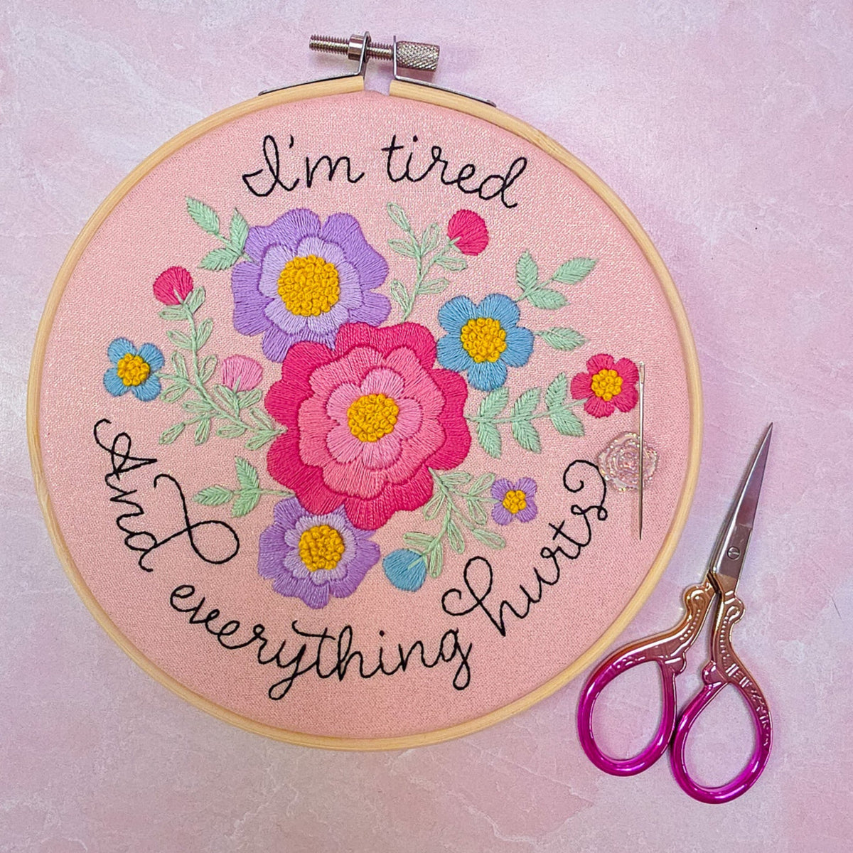 I'm tired and everything hurts Embroidery Kit - Beginner Friendly
