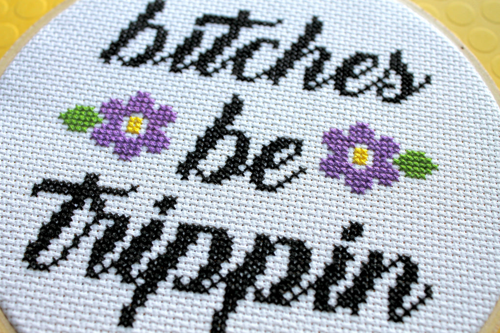 B*tches Be Trippin Counted Cross Stitch DIY KIT Intermediate