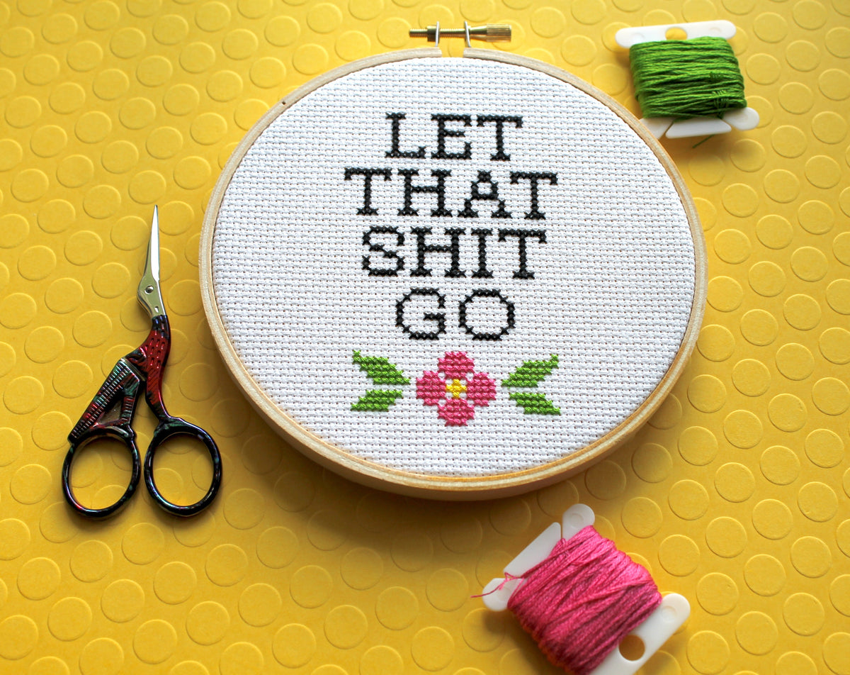 Let That Sh*t Go Counted Cross Stitch DIY KIT Intermediate