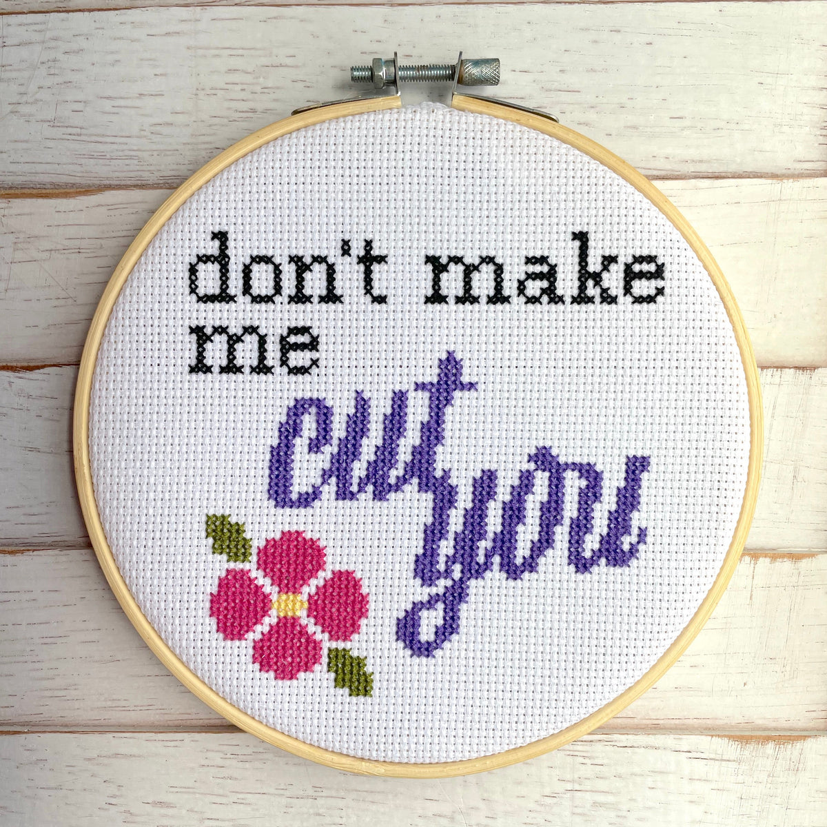Don't Make Me Cut You Version 2 Cross Stitch KIT