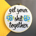 Get Your Shit Together Counted Cross Stitch DIY KIT Intermediate